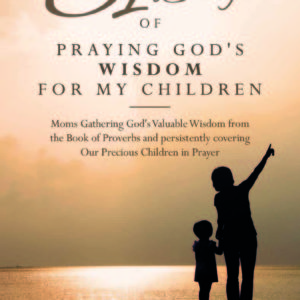 31 Days of Praying God's Wisdom for My Children